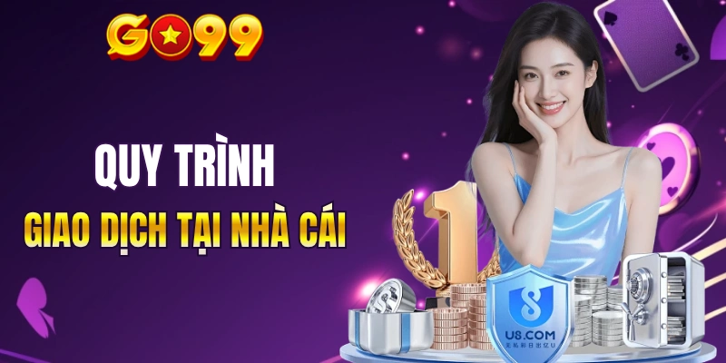 Hướng dẫn giao dịch tại nhà cái GO99 