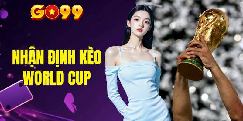 Nhận định kèo World Cup