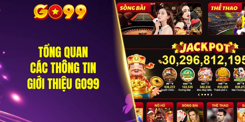 Tổng quan các thông tin giới thiệu GO99